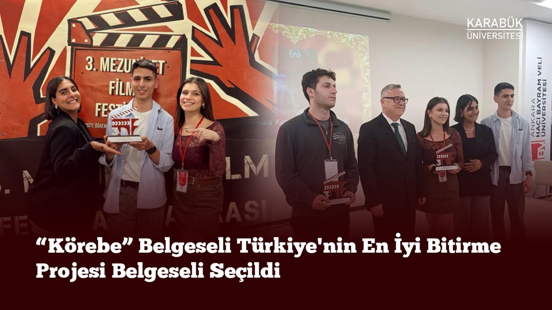 “Körebe” Belgeseli Türkiye'nin En İyi Bitirme Projesi Belgeseli Seçildi