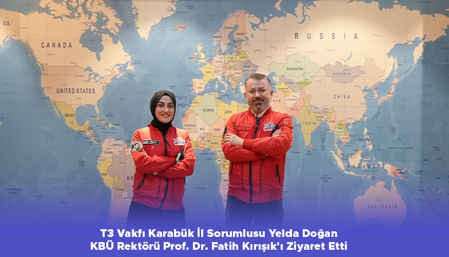 T3 Vakfı Karabük İl Sorumlusu Yelda Doğan KBÜ Rektörü Prof. Dr. Fatih Kırışık’ı Ziyaret Etti