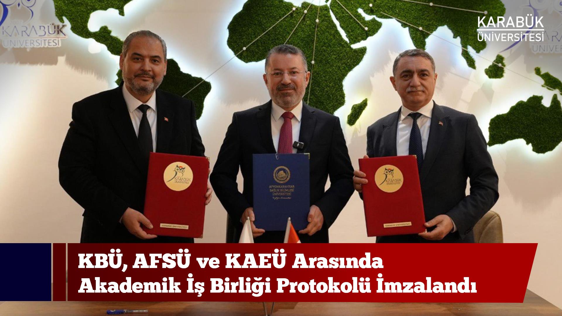 KBÜ, AFSÜ ve KAEÜ Arasında Akademik İş Birliği Protokolü İmzalandı