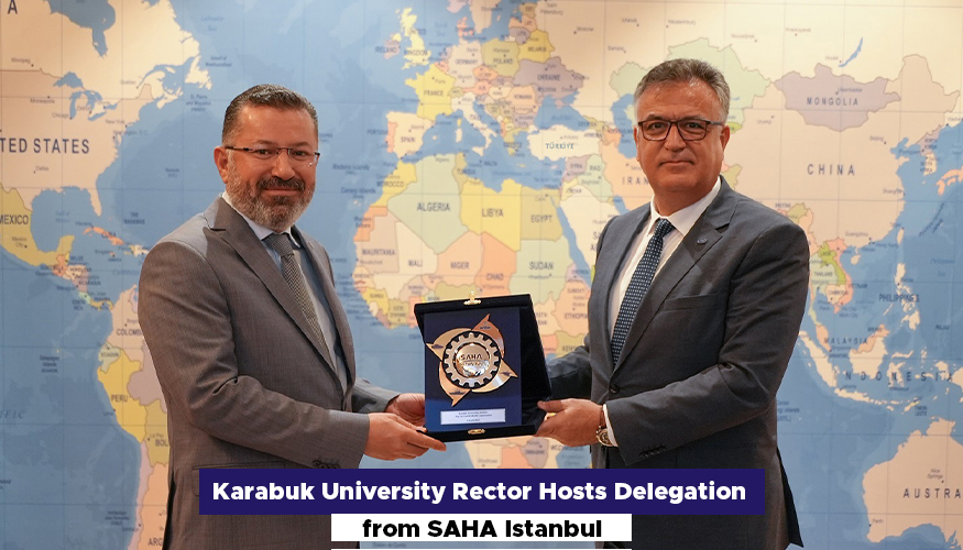 Karabuk University Rector Hosts Delegation from SAHA Istanbul