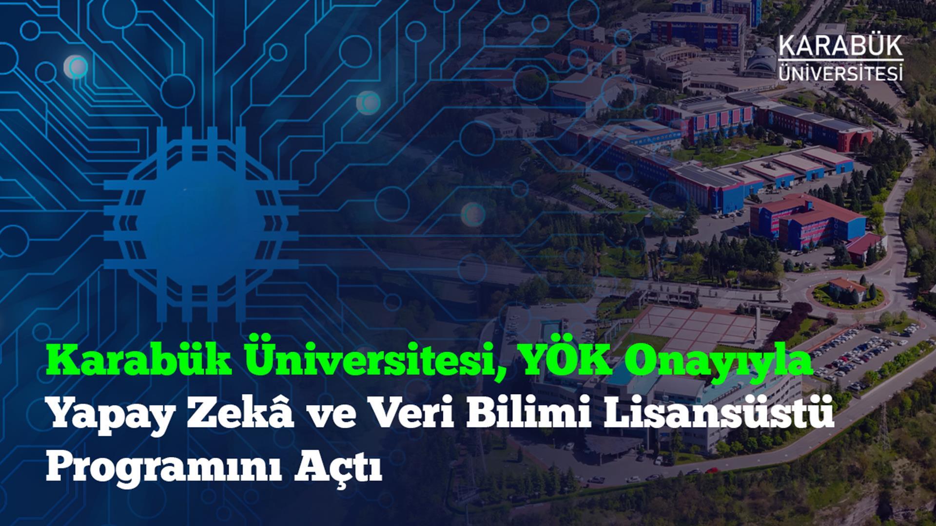 Karabük Üniversitesi, YÖK Onayıyla Yapay Zekâ ve Veri Bilimi Lisansüstü Programını Açtı