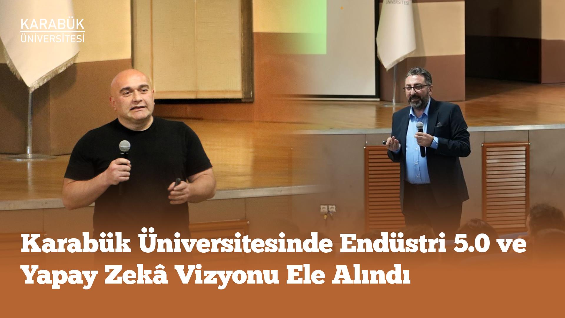 Karabük Üniversitesinde Endüstri 5.0 ve Yapay Zekâ Vizyonu Ele Alındı