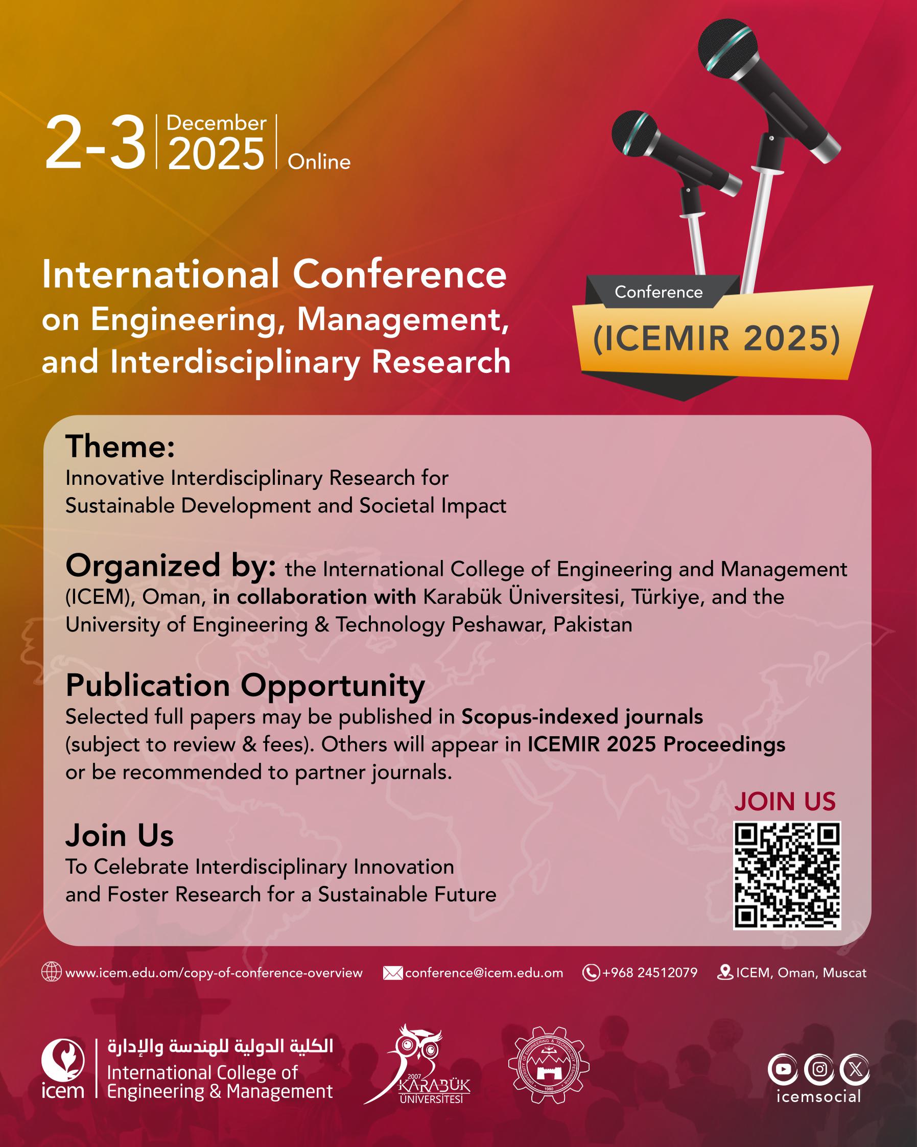 Under the Co-Organization of Karabük University: International Conference on Engineering, Management, and Interdisciplinary Research (ICEMIR 2025), 2-3 December 2025, Virtual Muscat, Oman