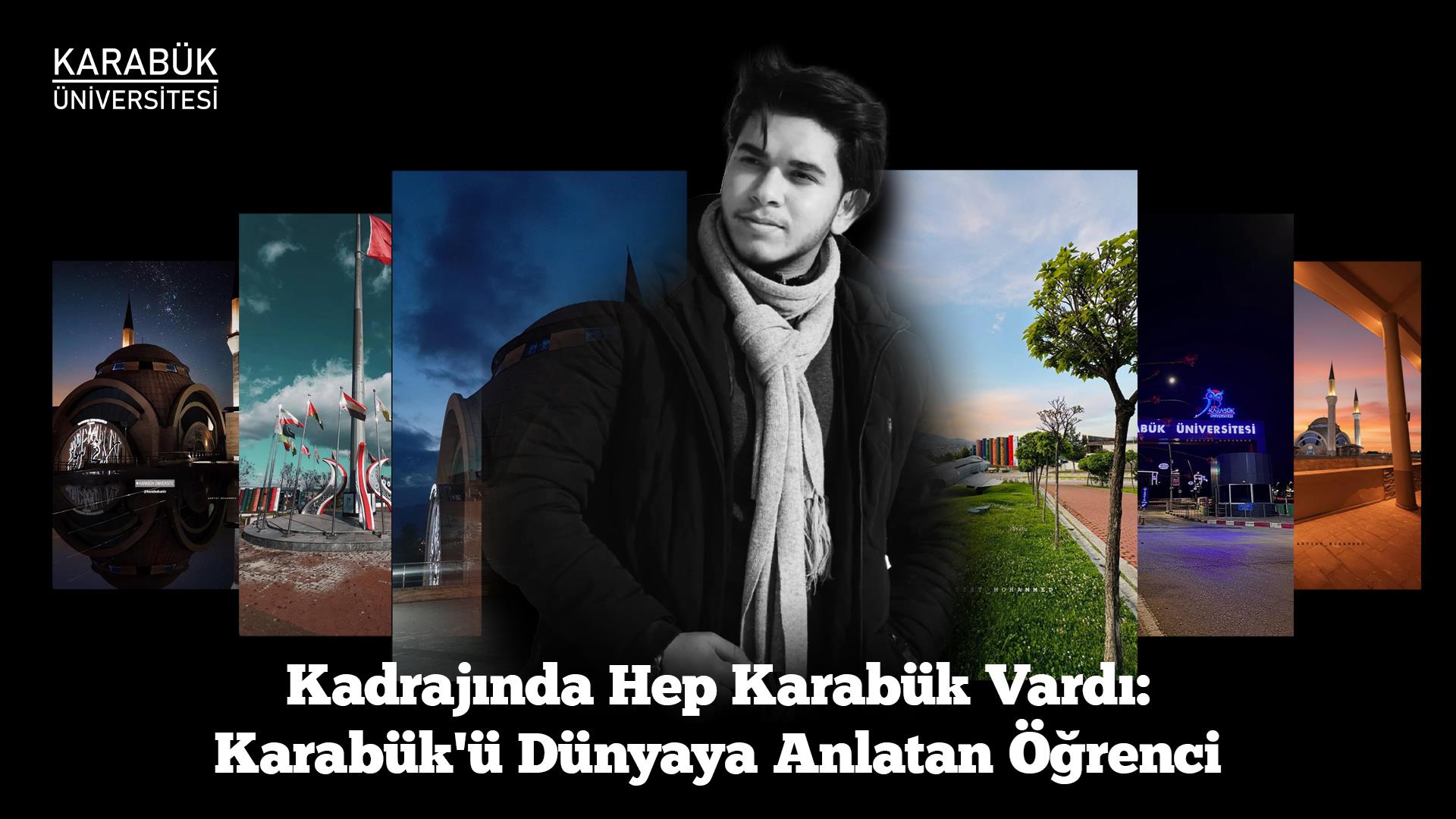 Kadrajında Hep Karabük Vardı: Karabük'ü Dünyaya Anlatan Öğrenci