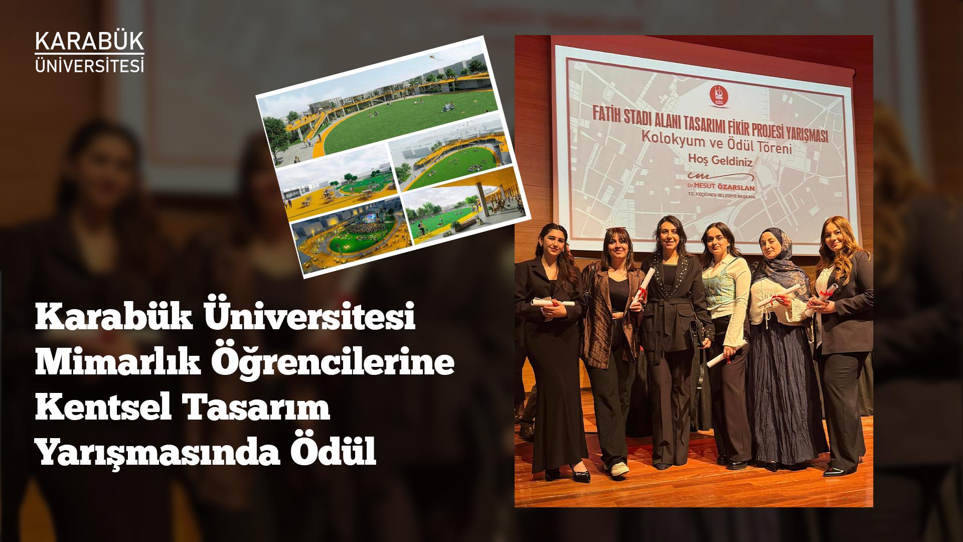 Karabük Üniversitesi Mimarlık Öğrencilerine Kentsel Tasarım Yarışmasında Ödül